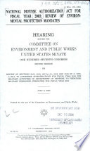 National Defense Authorization Act for Fiscal Year 2003 : review of environmental protection mandates : hearing before the Committee on Environment and Public Works, United States Senate, One Hundred Seventh Congress, second session, on review of sections 2105, 2017(a)-(b), 2018, and 2019 of S. 2225, a bill to authorize appropriations for fiscal year 2003 for military activities of Department of Defense, to prescribe military personnel strengths for fiscal year 2003, July 9, 2002.