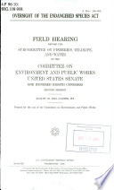 Oversight of the Endangered Species Act : field hearing before the Subcommittee on Fisheries, Wildlife, and Water of the Committee on Environment and Public Works, United States Senate, One Hundred Eighth Congress, second session, August 23, 2004, Casper, WY.