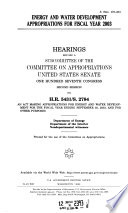 Energy and water development appropriations for fiscal year 2003 : hearings before a subcommittee of the Committee on Appropriations, United States Senate, One Hundred Seventh Congress, second session, on H.R. 5431/S. 2784, an act making appropriations for energy and water development for the fiscal year ending September 30, 2003, and for other purposes.