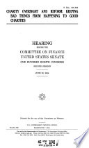 Charity oversight and reform : keeping bad things from happening to good charities : hearing before the Committee on Finance, United States Senate, One Hundred Eighth Congress, second session, June 22, 2004.