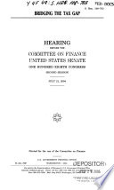 Bridging the tax gap : hearing before the Committee on Finance, United States Senate, One Hundred Eighth Congress, second session, July 21, 2004.