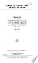 Charities and charitable giving  : proposals for reform : hearing before the Committee on Finance, United States Senate, One Hundred Ninth Congress, first session, April 5, 2005.