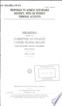 Proposals to achieve sustainable solvency, with or without personal accounts : hearing before the Committee on Finance, United States Senate, One Hundred Ninth Congress, first session, April 26, 2005.