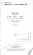 Administration's trade agenda for 2006 : hearing before the Committee on Finance, United States Senate, One Hundred Ninth Congress, second session, February 16, 2006.