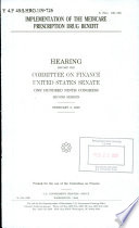 Implementation of the Medicare prescription drug benefit : hearing before the Committee on Finance, United States Senate, One Hundred Ninth Congress, second session, February 8, 2006.