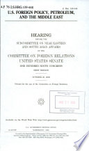 U.S. foreign policy, petroleum, and the Middle East : hearing before the Subcommittee on Near Eastern and South Asian Affairs of the Committee on Foreign Relations, United States Senate, One Hundred Ninth Congress, first session, October 20, 2005.