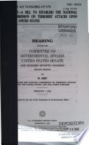 S. 1867, a bill to establish the National Commission on Terrorist Attacks Upon the United States : hearing before the Committee on Governmental Affairs, United States Senate, One hundred Seventh Congress, second session on S.1867 to establish the National Commission on Terrorist Attacks Upon the United States, and for other purposes, February 7, 2002.