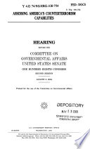 Assessing America's counterterrorism capabilities : hearing before the Committee on Governmental Affairs, United States Senate, One Hundred Eighth Congress, second session, August 3, 2004.