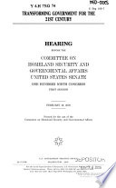 Transforming government for the 21st century : hearing before the Committee on Homeland Security and Governmental Affairs, United States Senate, One Hundred Ninth Congress, first session, February 16, 2005.