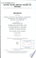 Bilateral malaria assistance : progress and prognosis : hearing before the Federal Financial Management, Government Information, and International Security Subcommittee of the Committee on Homeland Security and Governmental Affairs, United States Senate, One Hundred Ninth Congress, second session, January 19, 2006.