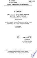 Indian tribal detention facilities : hearing before the Committee on Indian Affairs, United States Senate, One Hundred Eighth Congress, second session, on oversight hearing on issues and problems related to the conditions in Indian tribal detention facilities, June 23, 2004, Washington, DC.