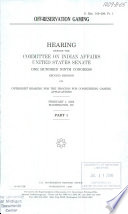 Off-reservation gaming : hearing before the Committee on Indian Affairs, United States Senate, One Hundred Ninth Congress, second session, on oversight hearing for the process of considering gaming applications.