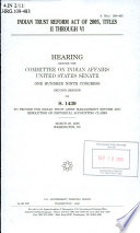 Indian Trust Reform Act of 2005, Titles II through VI : hearing before the Committee on Indian Affairs, United States Senate, One Hundred Ninth Congress, second session, on S. 1439, to provide for Indian trust asset management reform and resolution of historical accounting claims, March 28, 2006, Washington, DC.