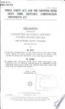 Tribal Parity Act; and the Cheyenne River Sioux Tribe Equitable Compensation Amendments Act : hearing before the Committee on Indian Affairs, United States Senate, One Hundred Ninth Congress, second session, on S. 374 to provide compensation to the Lower Brule and Crow Creek Sioux Tribes of South Dakota for damage to tribal land caused by Pick-Sloan projects along the Missouri River; S. 1535 to amend the Cheyenne River Sioux Tribe Equitable Compensation  Act to provide compensation to members of the Cheyenne River Sioux Tribe for damage resulting from the Oahe Dam and Reservoir project, June 14, 2006, Washington, DC.
