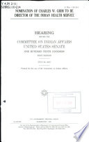 Nomination of Charles W. Grim to be director of the Indian Health Service : hearing before the Committee on Indian Affairs, United States Senate, One Hundred Tenth Congress, first session, July 26, 2007.