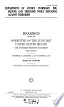 Department of Justice oversight : preserving our freedoms while defending against terrorism : hearings before the Committee on the Judiciary, United States Senate, One Hundred Seventh Congress, first session, November 28, December 4, and December 6, 2001.