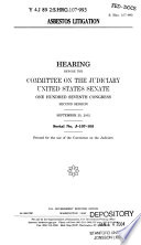 Asbestos litigation : hearing before the Committee on the Judiciary, United States Senate, One Hundred Seventh Congress, second session, September 25, 2002.