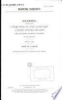 Biometric passports : hearing before the Committee on the Judiciary, United States Senate, One Hundred Eighth Congress, second session, June 15, 2004.