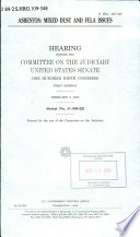 Asbestos : mixed dust and FELA issues : hearing before the Committee on the Judiciary, United States Senate, One Hundred Ninth Congress, first session, February 2, 2005.