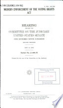 Modern enforcement of the Voting Rights Act : hearing before the Committee on the Judiciary, United States Senate, One Hundred Ninth Congress, second session, May 10, 2006.