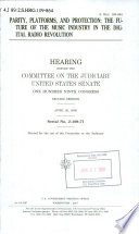 Parity, platforms, and protection : the future of the music industry in the digital radio revolution : hearing before the Committee on the Judiciary, United States Senate, One Hundred Ninth Congress, second session, April 26, 2006.