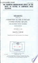 The Thompson memorandum's effect on the right to counsel in corporate investigations : hearing before the Committee on the Judiciary, United States Senate, One Hundred Ninth Congress, second session, September 12, 2006.