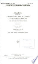 Comprehensive immigration reform : hearing before the Committee on the Judiciary, United States Senate, One Hundred Tenth Congress, first session, February 28, 2007.