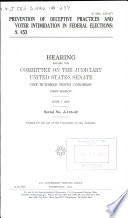 Prevention of deceptive practices and voter intimidation in federal elections : S. 453 : hearing before the Committee on the Judiciary, United States Senate, One Hundred Tenth Congress, first session, June 7, 2007.