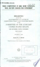 Video competition in 2005 : more consolidation, or new choices for consumers? : hearing before the Subcommittee on Antitrust, Competition Policy and Consumer Rights of the Committee on the Judiciary, United States Senate, One Hundred Ninth Congress, first session, October 19, 2005.