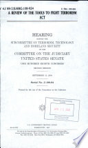 A review of the Tools to Fight Terrorism Act : hearing before the Subcommittee on Terrorism, Technology and Homeland Security of the Committee on the Judiciary, United States Senate, One Hundred Eighth Congress, second session, September 13, 2004.
