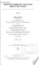 Reducing hurricane and flood risk in the nation : hearing before the Subcommittee on Water Resources and Environment of the Committee on Transportation and Infrastructure, House of Representatives, One Hundred Ninth Congress, first session, October 27, 2005.