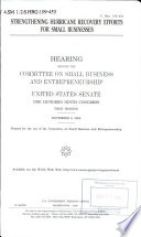 Strengthening hurricane recovery efforts for small businesses : hearing before the Committee on Small Business and Entrepreneurship, United States Senate, One Hundred Ninth Congress, first session, November 8, 2005.