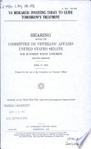 VA research : investing today to guide tomorrow's treatment : hearing before the Committee on Veterans' Affairs, United States Senate, One Hundred Ninth Congress, second session, April 27, 2006.