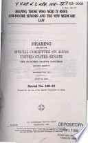 Helping those who need it most : low-income seniors and the new Medicare law : hearing before the Special Committee on Aging, United States Senate, One Hundred Eighth Congress, second session, Washington, DC, July 19, 2004.