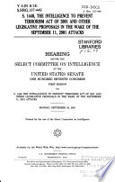 S. 1448, the Intelligence to Prevent Terrorism Act of 2001 and other legislative proposals in the wake of the September 11, 2001 attacks : hearing before the Select Committee on Intelligence of the United States Senate, One Hundred Seventh Congress, first session on S. 1448 ... Monday, September 24, 2001.