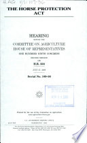 The Horse Protection Act : hearing before the Committee on Agriculture, House of Representatives, One Hundred Ninth Congress, second session, on H.R. 503, July 27, 2006.