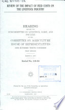 Review of the impact of feed costs on the livestock industry : hearing before the Subcommittee on Livestock, Dairy, and Poultry of the Committee on Agriculture, House of Representatives, One Hundred Tenth Congress, first session, March 8, 2007.
