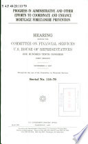 Progress in administrative and other efforts to coordinate and enhance mortgage foreclosure prevention : hearing before the Committee on Financial Services, U.S. House of Representatives, One Hundred Tenth Congress, first session, November 2, 2007.