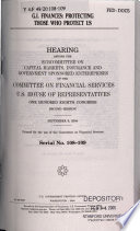 G.I. finances : protecting those who protect us : hearing before the Subcommittee on Capital Markets, Insurance and Government Sponsored Entereprises [as printed] of the Committee on Financial Services, U.S. House of Representatives, One Hundred Eighth Congress, second session, September 9, 2004.