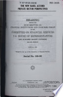 The new Basel Accord : private sector perspectives : hearing before the Subcommittee on Financial Institutions and Consumer Credit of the Committee on Financial Services, U.S. House of Representatives, One Hundred Eighth Congress, second session,  June 22, 2004.