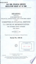 H.R. 3505, Financial Services Regulatory Relief Act of 2005 : hearing before the Subcommittee on Financial Institutions and Consumer Credit of the Committee on Financial Services, U.S. House of Representatives, One Hundred Ninth Congress, first session, September 22, 2005.