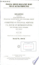 Financial services regulatory relief : private sector perspectives : hearing before the Subcommittee on Financial Institutions and Consumer Credit of the Committee on Financial Services, U.S. House of Representatives, One Hundred Ninth Congress, first session, May 19, 2005.