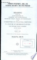 Foreign investment, jobs, and national security : the CFIUS process : hearing before the Subcommittee on Domestic and International Monetary Policy, Trade, and Technology of the Committee on Financial Services, U.S. House of Representatives, One Hundred Ninth Congress, second session, March 1, 2006.