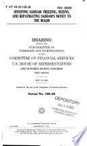 Divesting Saddam : freezing, seizing, and repatriating Saddam's money to the Iraqis : hearing before the Subcommittee on Oversight and investigations of the Committee on Financial Services, U.S. House of Representatives, One Hundred Eighth Congress, first session, May 14, 2003.