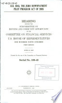 H.R. 3043, the Zero Downpayment Pilot Program Act of 2005 : hearing before the Subcommittee on Housing and Community Opportunity of the Committee on Financial Services, U.S. House of Representatives, One Hundred Ninth Congress, first session, June 30, 2005.