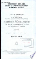 Strengthening rural Ohio : a review of Community Development Block Grant programs : field hearing before the Subcommittee on Housing and Community Opportunity of the Committee on Financial Services, U.S. House of Representatives, One Hundred Ninth Congress, second session, March 25, 2006.