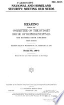 National and homeland security : meeting our needs : hearing before the Committee on the Budget, House of Representatives, One Hundred Ninth  Congress, first session,  hearing held in Washington, DC, February 16, 2005.