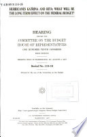 Hurricanes Katrina and Rita : what will be the long term effect on the federal budget? : hearing before the Committee on the Budget, House of Representatives, One Hundred Tenth Congress, first session, hearing held in Washington, DC, August 2, 2007.