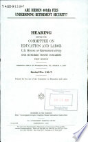 Are hidden 401(k) fees undermining retirement security? : hearing before the Committee on Education and Labor, U.S. House of Representatives, One Hundred Tenth Congress, first session, hearing held in Washington, DC, March 6, 2007.