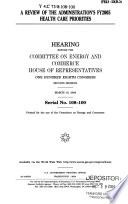 A review of the administration's FY2005 health care priorities : hearing before the Committee on Energy and Commerce, House of Representatives, One Hundred Eighth Congress, second session, March 10, 2004.